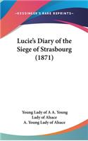 Lucie's Diary of the Siege of Strasbourg (1871)