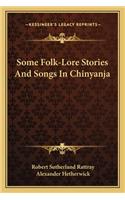 Some Folk-Lore Stories And Songs In Chinyanja