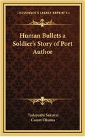 Human Bullets a Soldier's Story of Port Author