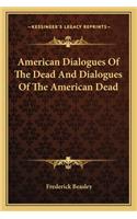 American Dialogues Of The Dead And Dialogues Of The American Dead