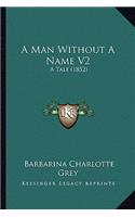 Man Without a Name V2: A Tale (1852)