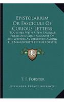 Epistolarium or Fasciculi of Curious Letters