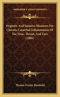 Hygienic and Sanative Measures for Chronic Catarrhal Inflammation of the Nose, Throat, and Ears (1886)