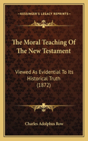Moral Teaching Of The New Testament