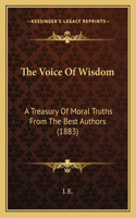 Voice of Wisdom: A Treasury of Moral Truths from the Best Authors (1883)