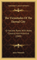 Vicissitudes of the Eternal City