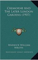 Cremorne And The Later London Gardens (1907)