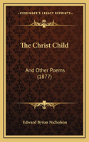 The Christ Child: And Other Poems (1877)