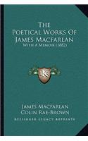 The Poetical Works Of James Macfarlan