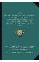 The Irish Question Considered In Its Integrity