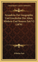 Grundriss Der Geographie Und Geschichte Der Alten, Mittlern Und Neuern Zeit V2 (1870)