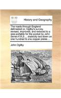 The Roads Through England Delineated Or, Ogilby's Survey, Revised, Improved, and Reduced to a Size Portable for the Pocket by John Senex F, R, S ... Distinctly Laid Down on One Hundred & One Copper Plates ...