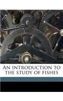 An Introduction to the Study of Fishes