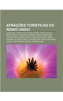 Atracoes Turisticas Do Reino Unido: Atracoes Turisticas Da Inglaterra, Castelos Do Reino Unido, Cavernas Do Reino Unido(Portuguese)