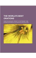 The World's Best Orations; From the Earliest Period to the Present Time