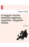 A Magyar Nemzet Tortenete Regenyes Rajzokban. Negyedik Kiadas. Masodik Kotet