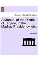 A Manual of the District of Tanjore, in the Madras Presidency, Etc.