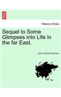 Sequel to Some Glimpses Into Life in the Far East.