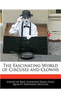 The Fascinating World of Circuses and Clowns