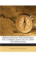 Bibliographie Méthodique De L'ordre Souv De St. Jean De Jérusalem