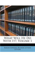 What Will He Do with It?, Volume 1
