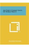 Air Force Combat Units Of World War II