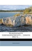 Kurzgefasste Lebensgeschichte ... Joseph Des II....