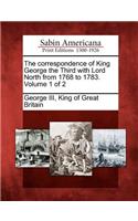 Correspondence of King George the Third with Lord North from 1768 to 1783. Volume 1 of 2