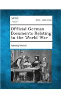 Official German Documents Relating to the World War