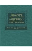 Compte Rendu Par Leborgne, Sur La Situation Actuelle de La Colonie de Saint-Domingue. Seance Du 27 Vendemiaire, an 6.