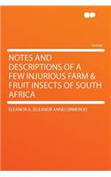 Notes and Descriptions of a Few Injurious Farm & Fruit Insects of South Africa
