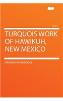 Turquois Work of Hawikuh, New Mexico