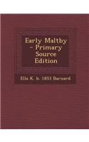 Early Maltby - Primary Source Edition