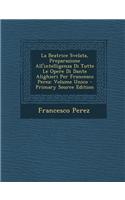 La Beatrice Svelata, Preparazione All'intelligenza Di Tutte Le Opere Di Dante Alighieri Per Francesco Perez