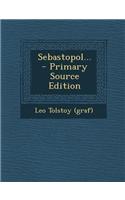 Sebastopol... - Primary Source Edition