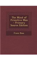 The Mind of Primitive Man - Primary Source Edition: (English)
