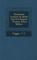 Educational Lectures on Dental and Oral Hygiene