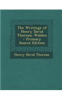 The Writings of Henry David Thoreau: Walden - Primary Source Edition