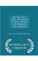 Scritti Varii Editi Ed Inediti Di G.B. Adriani E Di Marcello Suo Figliuolo - Scholar's Choice Edition