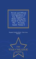 Private and Official Correspondence of Gen. Benjamin F. Butler: During the Period of the Civil War ... Privately Issued, Volume 2 - War College Series