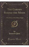 The Garden Behind the Moon