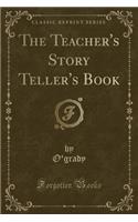 The Teacher's Story Teller's Book (Classic Reprint)