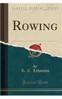 Rowing (Classic Reprint)