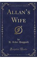 Allan's Wife (Classic Reprint)