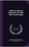 California Mineral Production for 1920, with County Maps