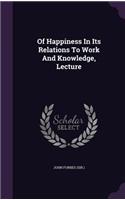 Of Happiness In Its Relations To Work And Knowledge, Lecture