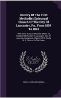 History Of The First Methodist Episcopal Church Of The City Of Lancaster, Pa., From 1807 To 1893