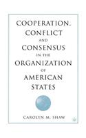 Cooperation, Conflict and Consensus in the Organization of American States