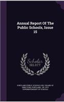 Annual Report Of The Public Schools, Issue 15