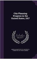 City Planning Progress in the United States, 1917